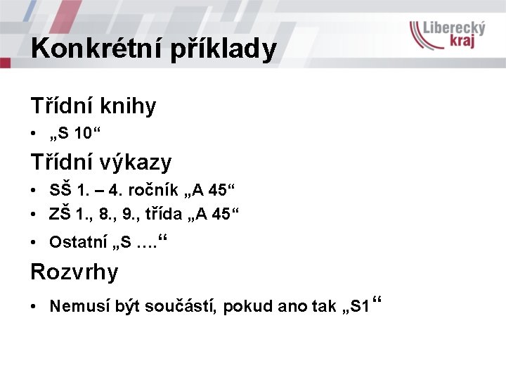 Konkrétní příklady Třídní knihy • „S 10“ Třídní výkazy • SŠ 1. – 4.