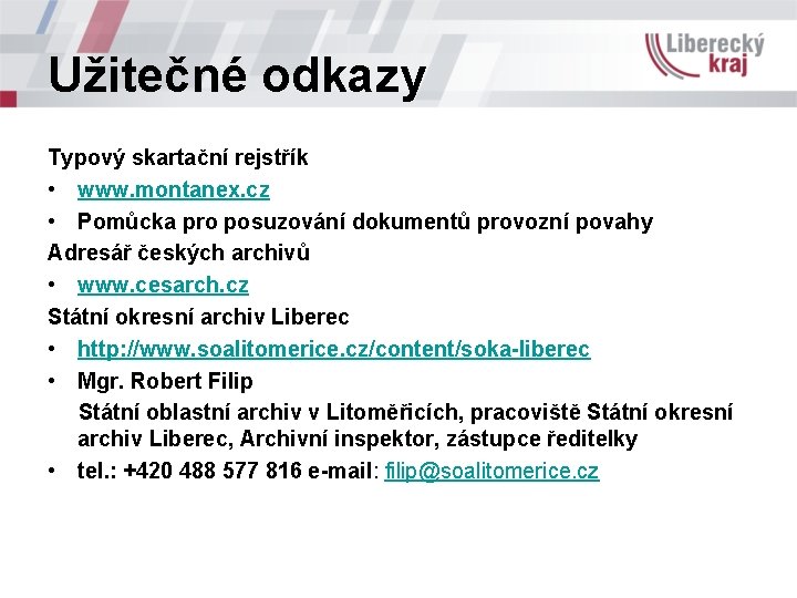 Užitečné odkazy Typový skartační rejstřík • www. montanex. cz • Pomůcka pro posuzování dokumentů