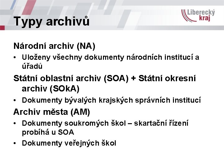 Typy archivů Národní archiv (NA) • Uloženy všechny dokumenty národních institucí a úřadů Státní