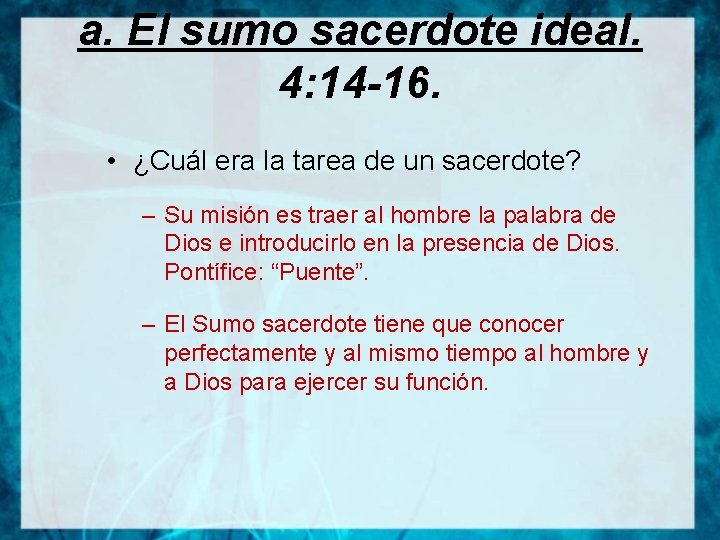 a. El sumo sacerdote ideal. 4: 14 -16. • ¿Cuál era la tarea de