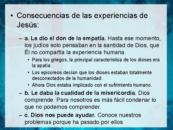  • Consecuencias de las experiencias de Jesús: – a. Le dio el don