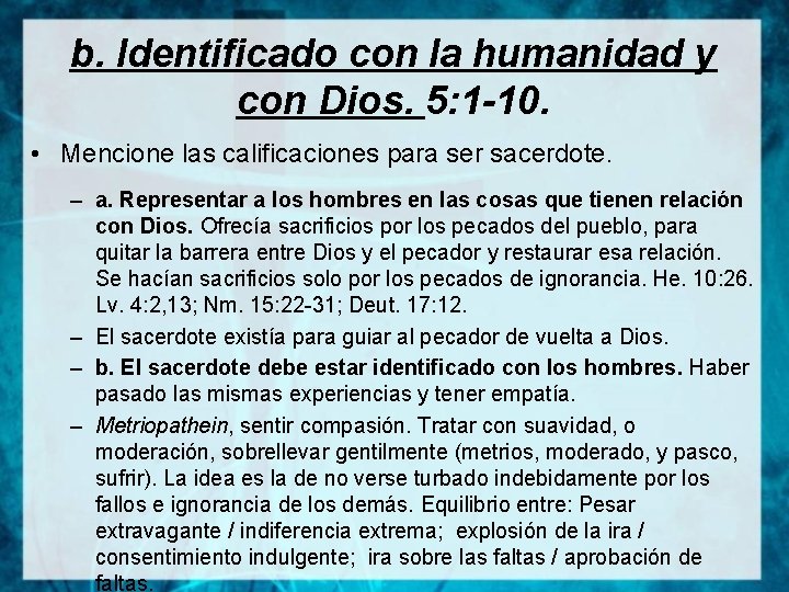 b. Identificado con la humanidad y con Dios. 5: 1 -10. • Mencione las