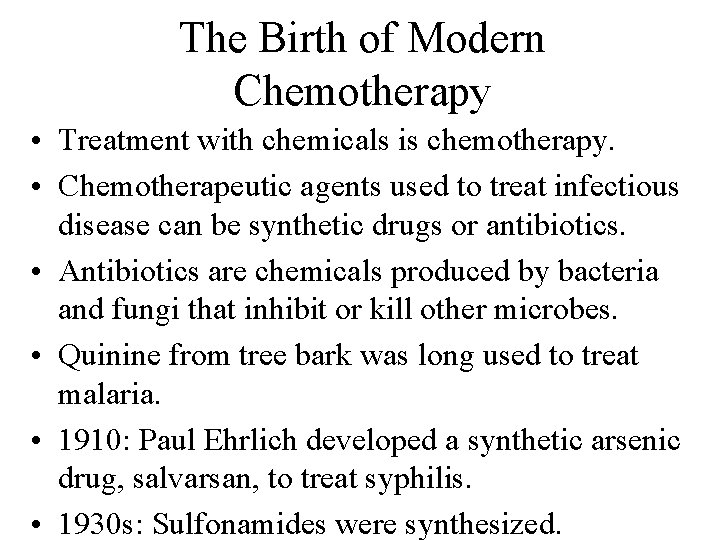 The Birth of Modern Chemotherapy • Treatment with chemicals is chemotherapy. • Chemotherapeutic agents