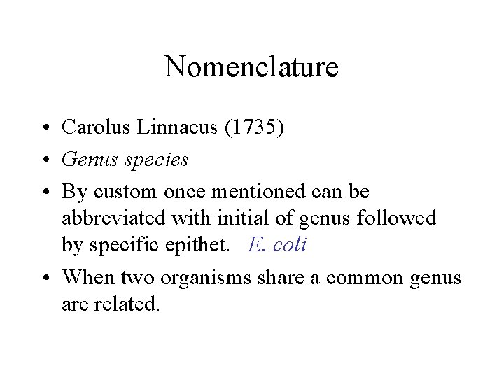 Nomenclature • Carolus Linnaeus (1735) • Genus species • By custom once mentioned can