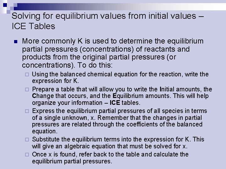 Solving for equilibrium values from initial values – ICE Tables n More commonly K