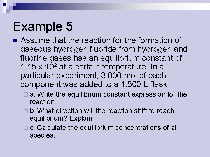 Example 5 n Assume that the reaction for the formation of gaseous hydrogen fluoride