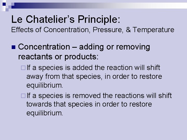 Le Chatelier’s Principle: Effects of Concentration, Pressure, & Temperature n Concentration – adding or