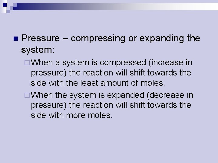 n Pressure – compressing or expanding the system: ¨ When a system is compressed