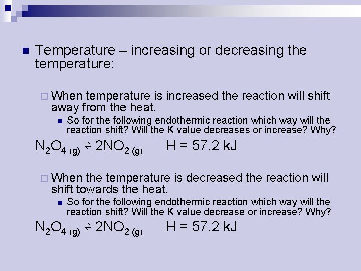 n Temperature – increasing or decreasing the temperature: ¨ When temperature is increased the