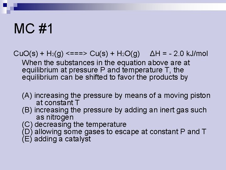 MC #1 Cu. O(s) + H 2(g) <===> Cu(s) + H 2 O(g) ΔH