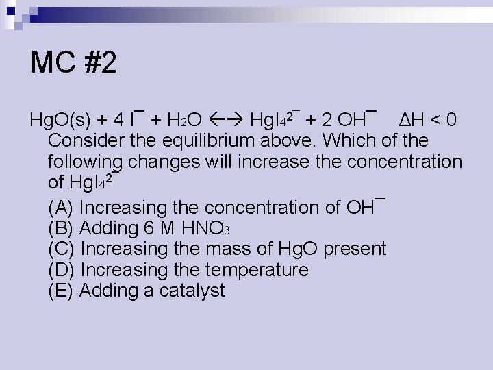 MC #2 Hg. O(s) + 4 I¯ + H 2 O Hg. I 42¯