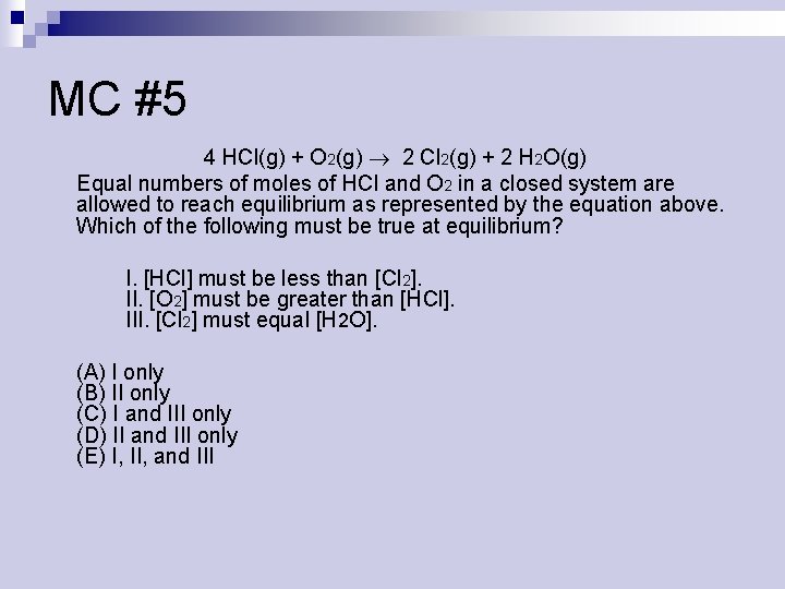 MC #5 4 HCl(g) + O 2(g) 2 Cl 2(g) + 2 H 2