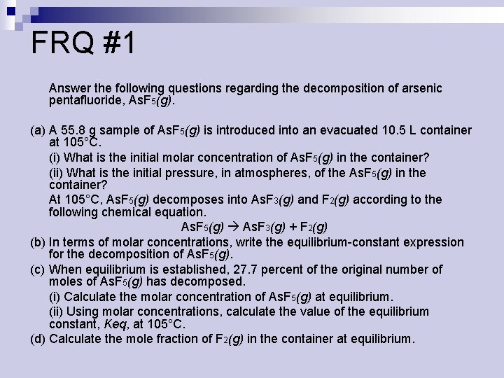 FRQ #1 Answer the following questions regarding the decomposition of arsenic pentafluoride, As. F