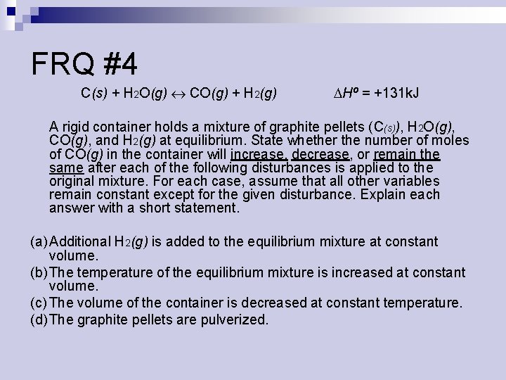 FRQ #4 C(s) + H 2 O(g) CO(g) + H 2(g) Hº = +131