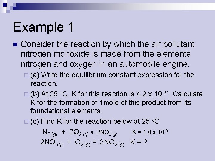 Example 1 n Consider the reaction by which the air pollutant nitrogen monoxide is