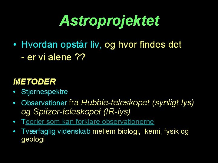 Astroprojektet • Hvordan opstår liv, og hvor findes det - er vi alene ?