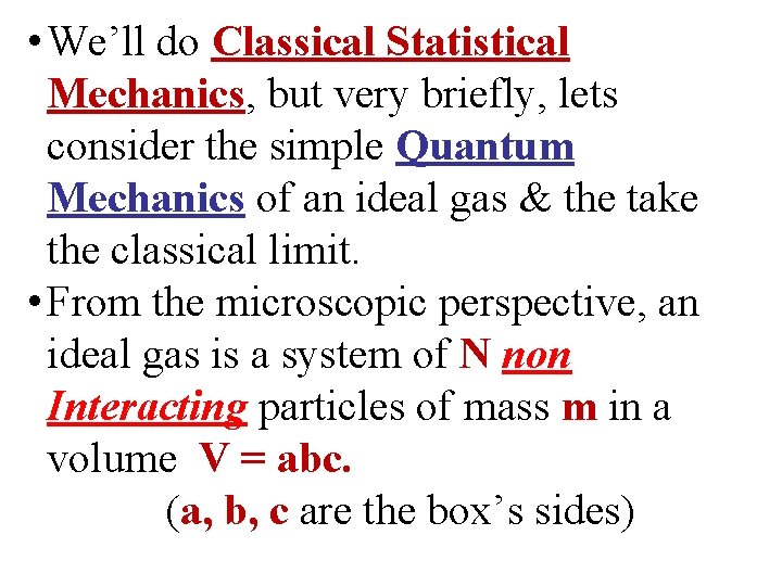  • We’ll do Classical Statistical Mechanics, but very briefly, lets consider the simple