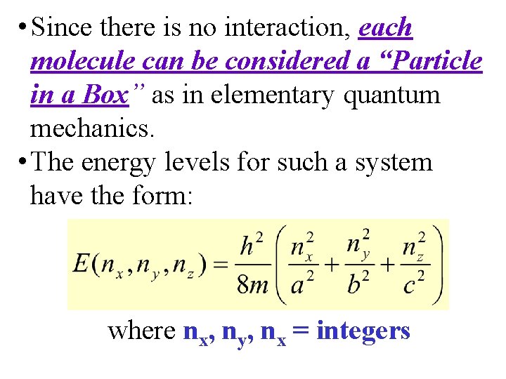  • Since there is no interaction, each molecule can be considered a “Particle