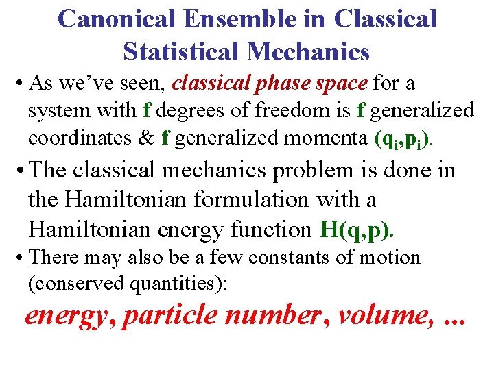 Canonical Ensemble in Classical Statistical Mechanics • As we’ve seen, classical phase space for