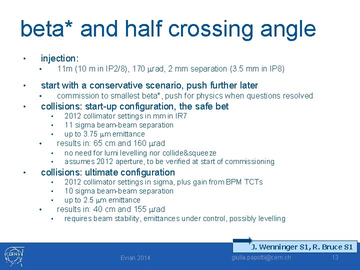 beta* and half crossing angle • injection: 11 m (10 m in IP 2/8),