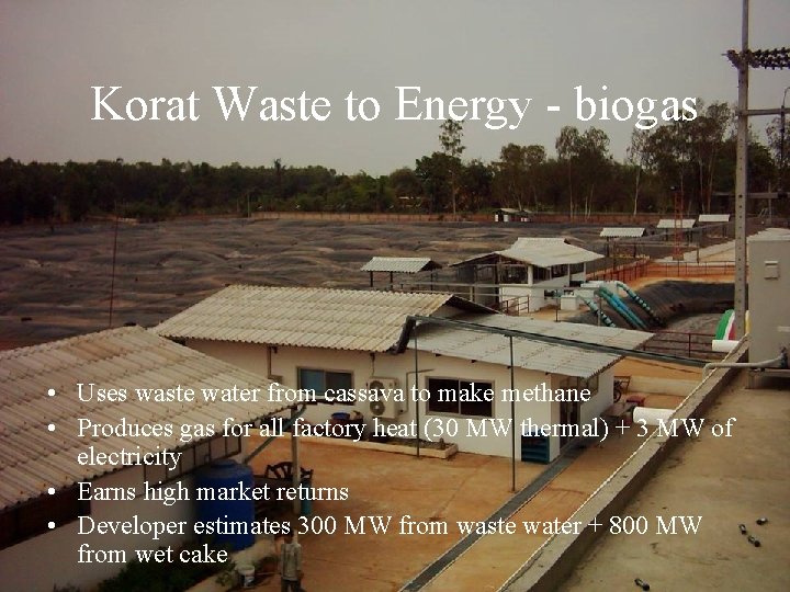 Korat Waste to Energy - biogas • Uses waste water from cassava to make