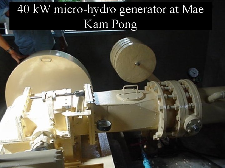 40 k. W micro-hydro generator at Mae Kam Pong 