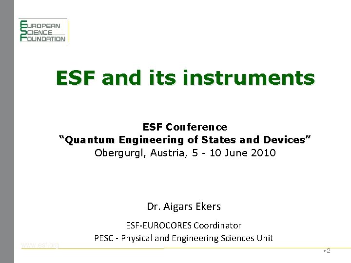 ESF and its instruments ESF Conference “Quantum Engineering of States and Devices” Obergurgl, Austria,