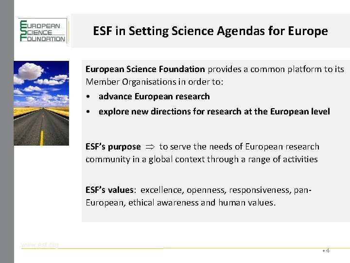 ESF in Setting Science Agendas for European Science Foundation provides a common platform to