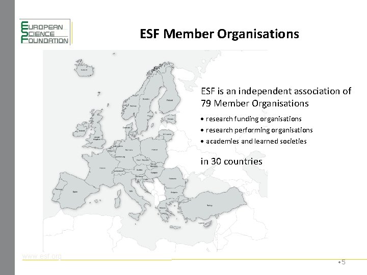 ESF Member Organisations ESF is an independent association of 79 Member Organisations research funding