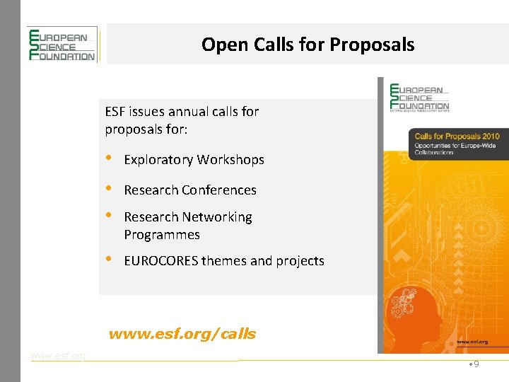 Open Calls for Proposals ESF issues annual calls for proposals for: • Exploratory Workshops