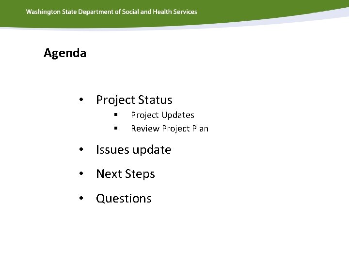 Agenda • Project Status § § Project Updates Review Project Plan • Issues update