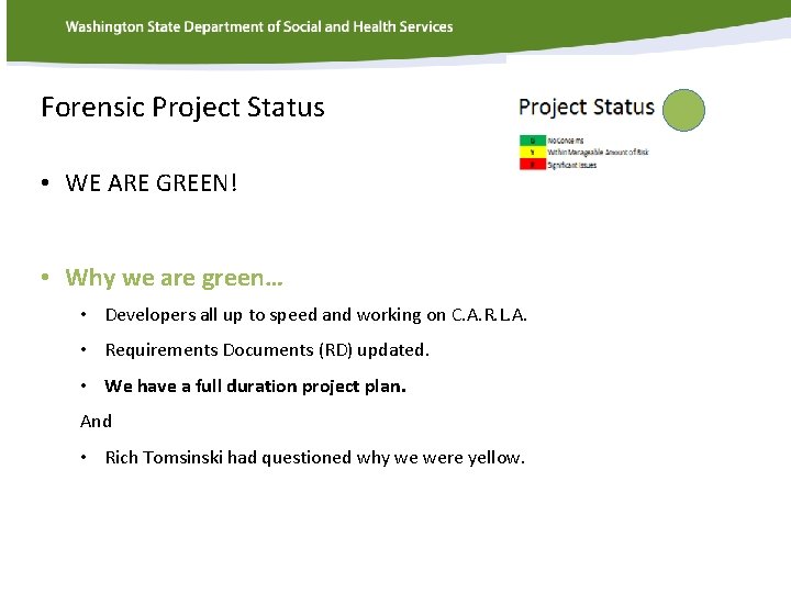 Forensic Project Status • WE ARE GREEN! • Why we are green… • Developers