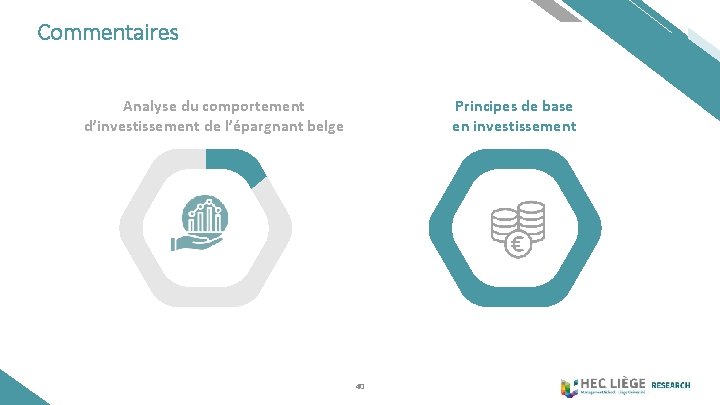 Commentaires Analyse du comportement d’investissement de l’épargnant belge Principes de base en investissement 40