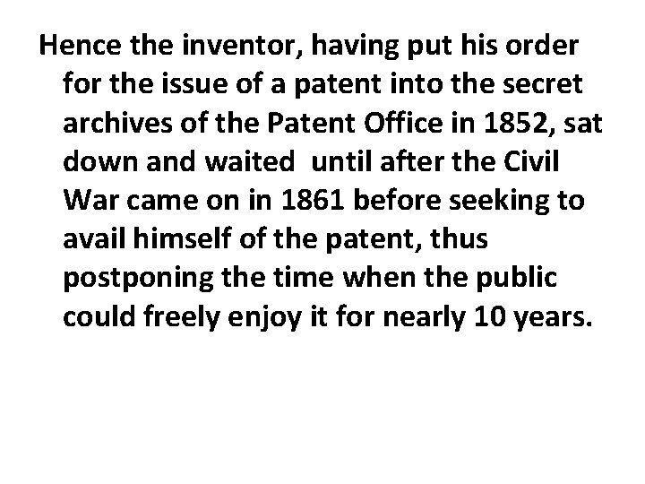 Hence the inventor, having put his order for the issue of a patent into