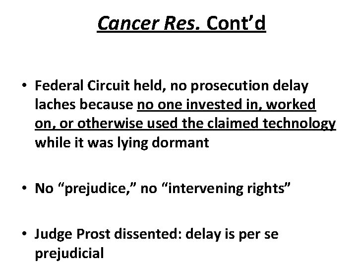 Cancer Res. Cont’d • Federal Circuit held, no prosecution delay laches because no one