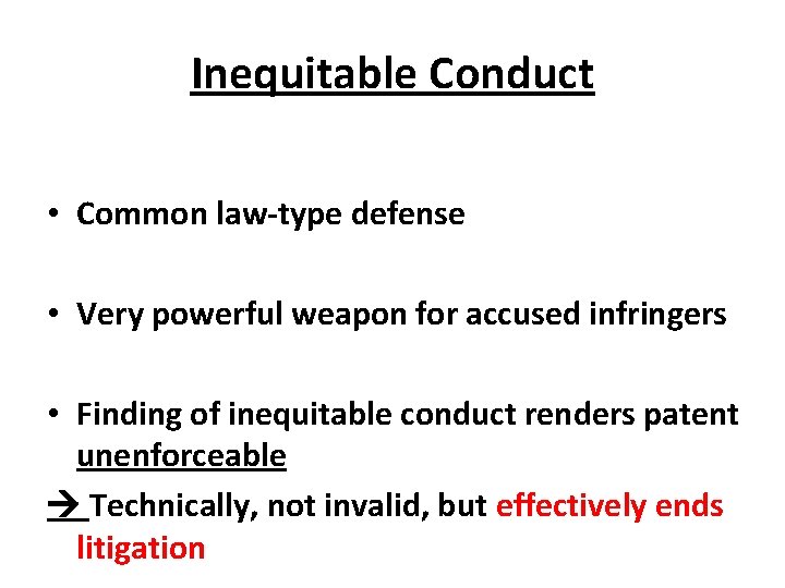 Inequitable Conduct • Common law-type defense • Very powerful weapon for accused infringers •