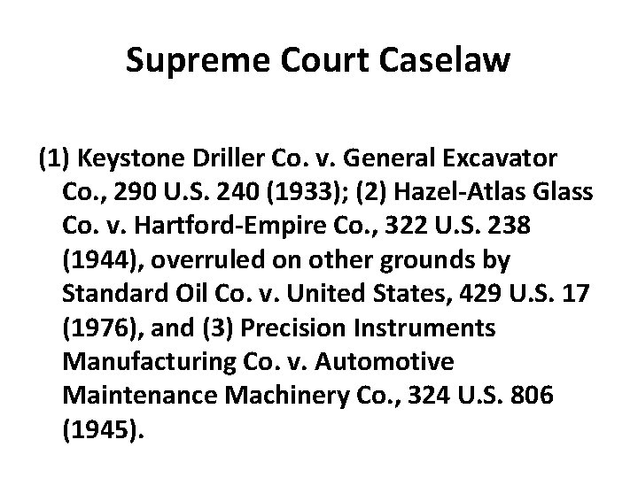Supreme Court Caselaw (1) Keystone Driller Co. v. General Excavator Co. , 290 U.