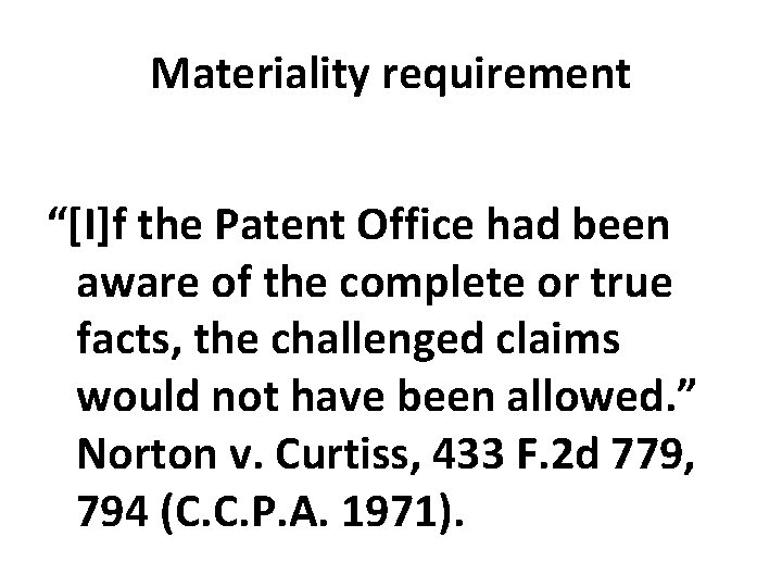 Materiality requirement “[I]f the Patent Office had been aware of the complete or true