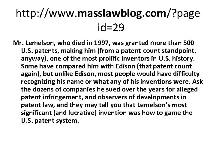 http: //www. masslawblog. com/? page _id=29 Mr. Lemelson, who died in 1997, was granted