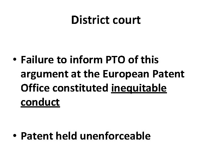 District court • Failure to inform PTO of this argument at the European Patent