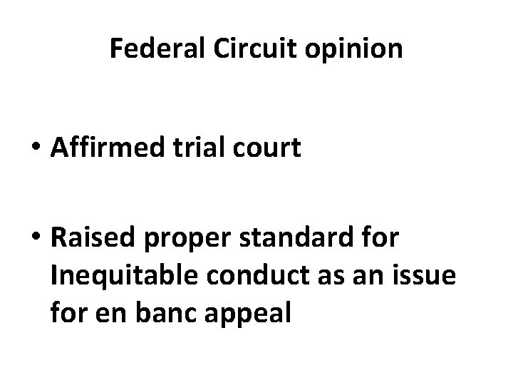 Federal Circuit opinion • Affirmed trial court • Raised proper standard for Inequitable conduct