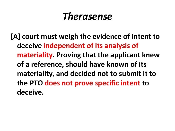 Therasense [A] court must weigh the evidence of intent to deceive independent of its