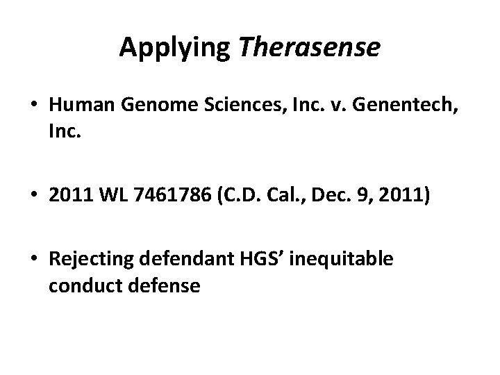 Applying Therasense • Human Genome Sciences, Inc. v. Genentech, Inc. • 2011 WL 7461786