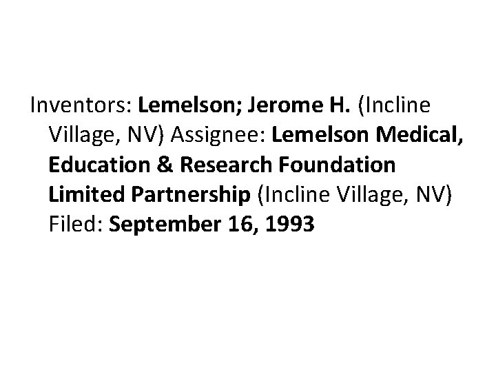 Inventors: Lemelson; Jerome H. (Incline Village, NV) Assignee: Lemelson Medical, Education & Research Foundation