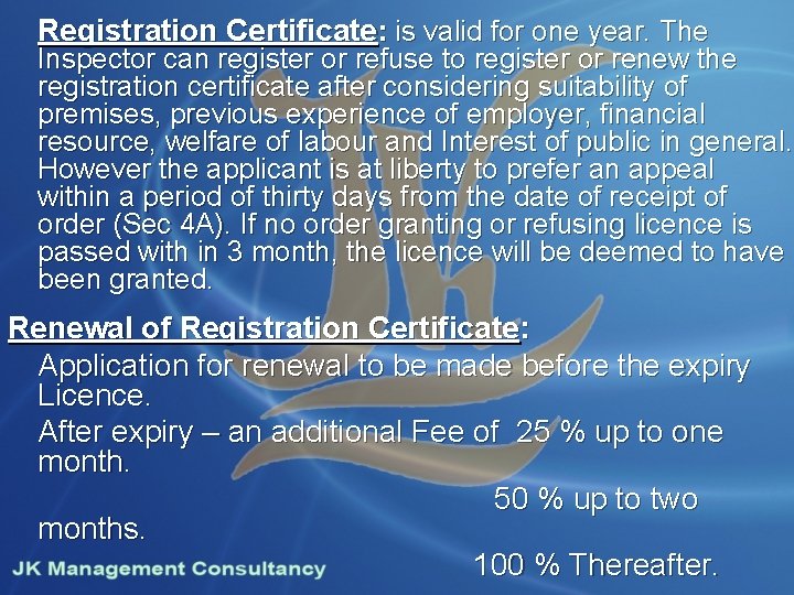 Registration Certificate: is valid for one year. The Inspector can register or refuse to