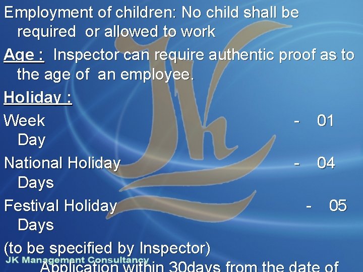 Employment of children: No child shall be required or allowed to work Age :