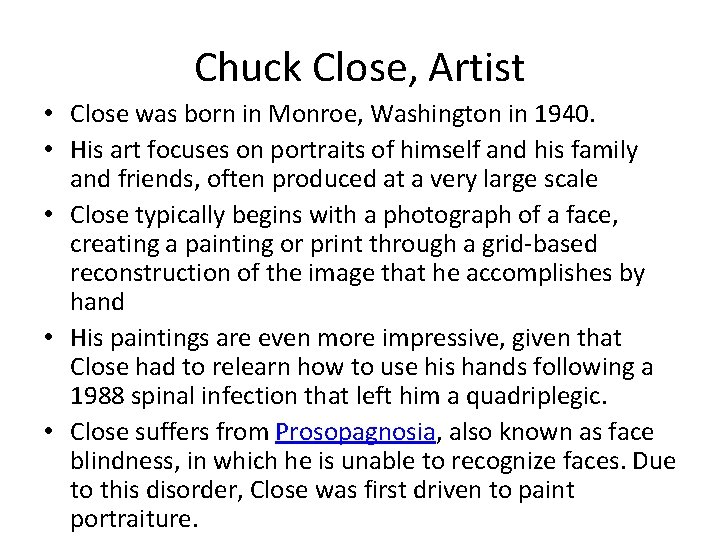 Chuck Close, Artist • Close was born in Monroe, Washington in 1940. • His
