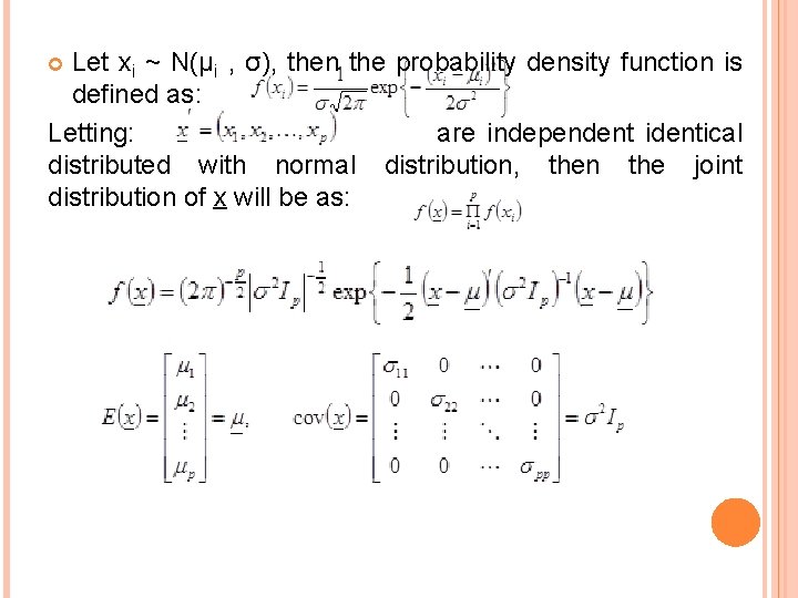 Let xi ~ N(μi , σ), then the probability density function is defined as:
