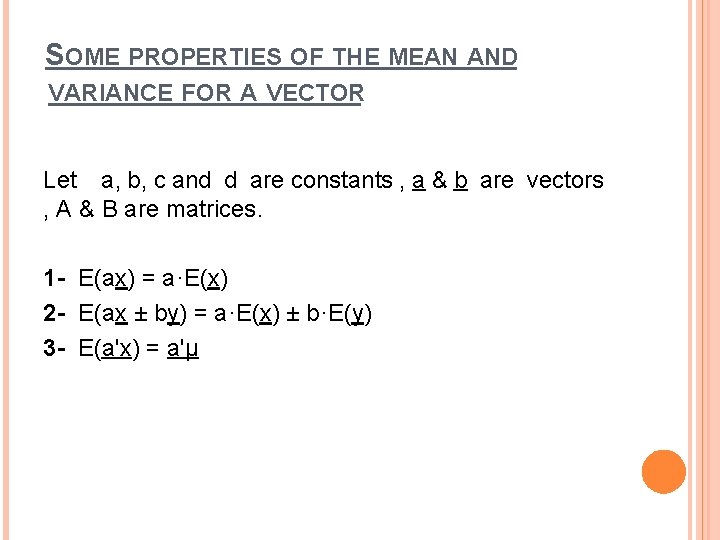 SOME PROPERTIES OF THE MEAN AND VARIANCE FOR A VECTOR Let a, b, c