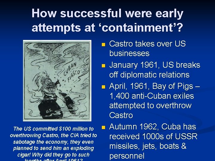 How successful were early attempts at ‘containment’? n n n The US committed $100